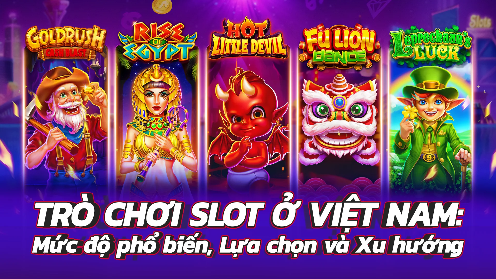 Trò chơi slot ở Việt Nam: Mức độ phổ biến, Lựa chọn và Xu hướng