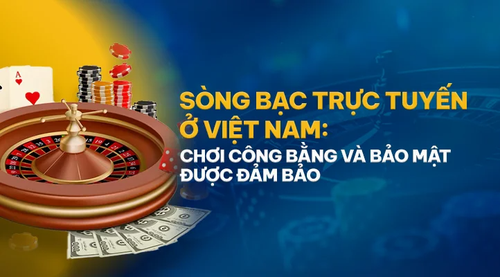 Sòng Bạc Trực Tuyến Ở Việt Nam