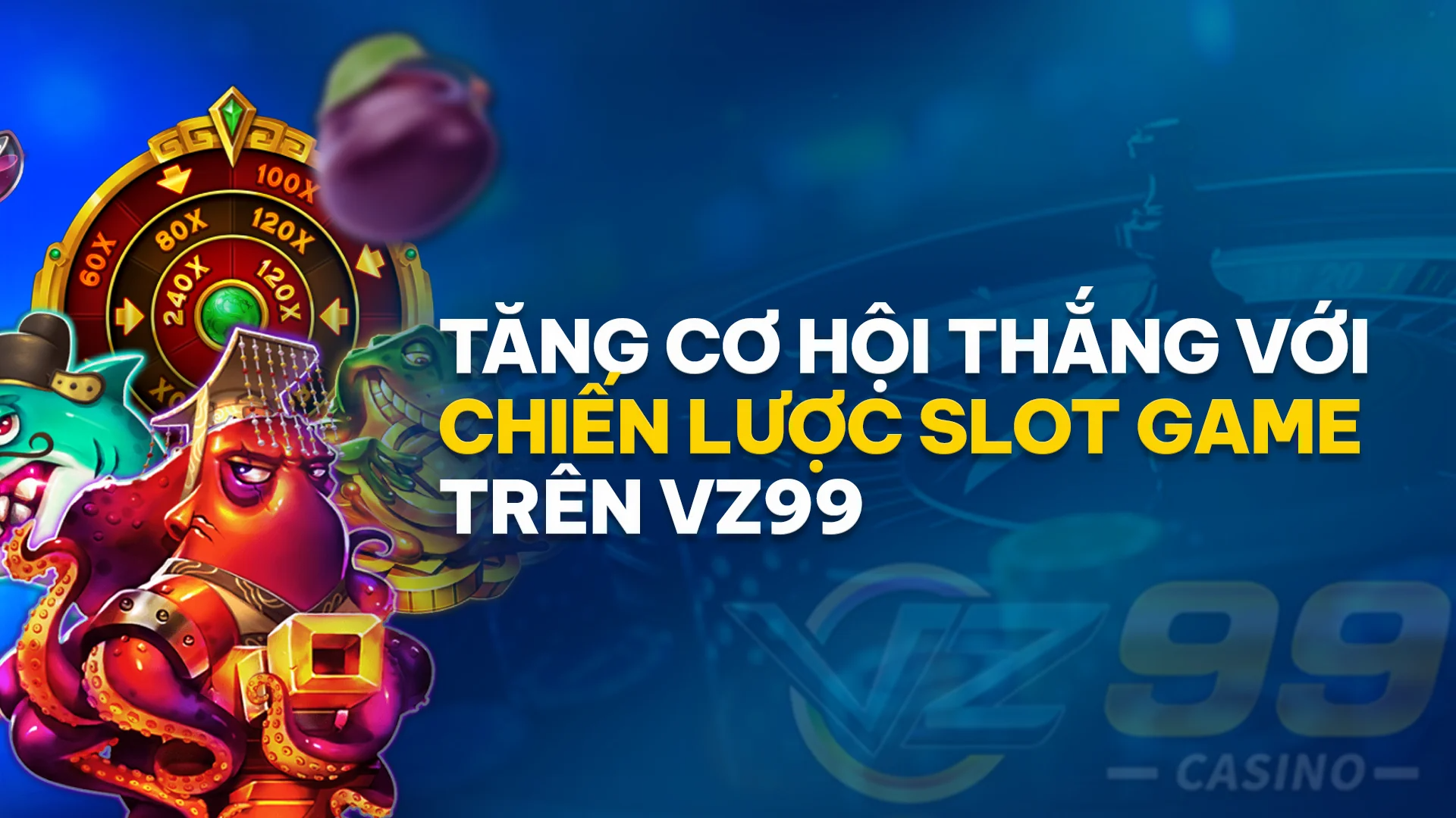 Tăng Cường Chiến Thắng Của Bạn Với Chiến Lược Chơi Slot Game Trên VZ99