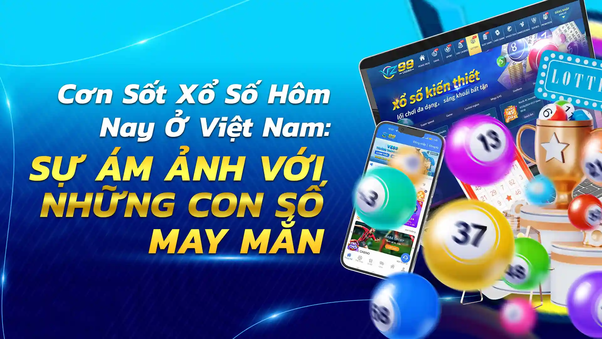 Cơn Sốt Xổ Số Hôm Nay Tại Việt Nam