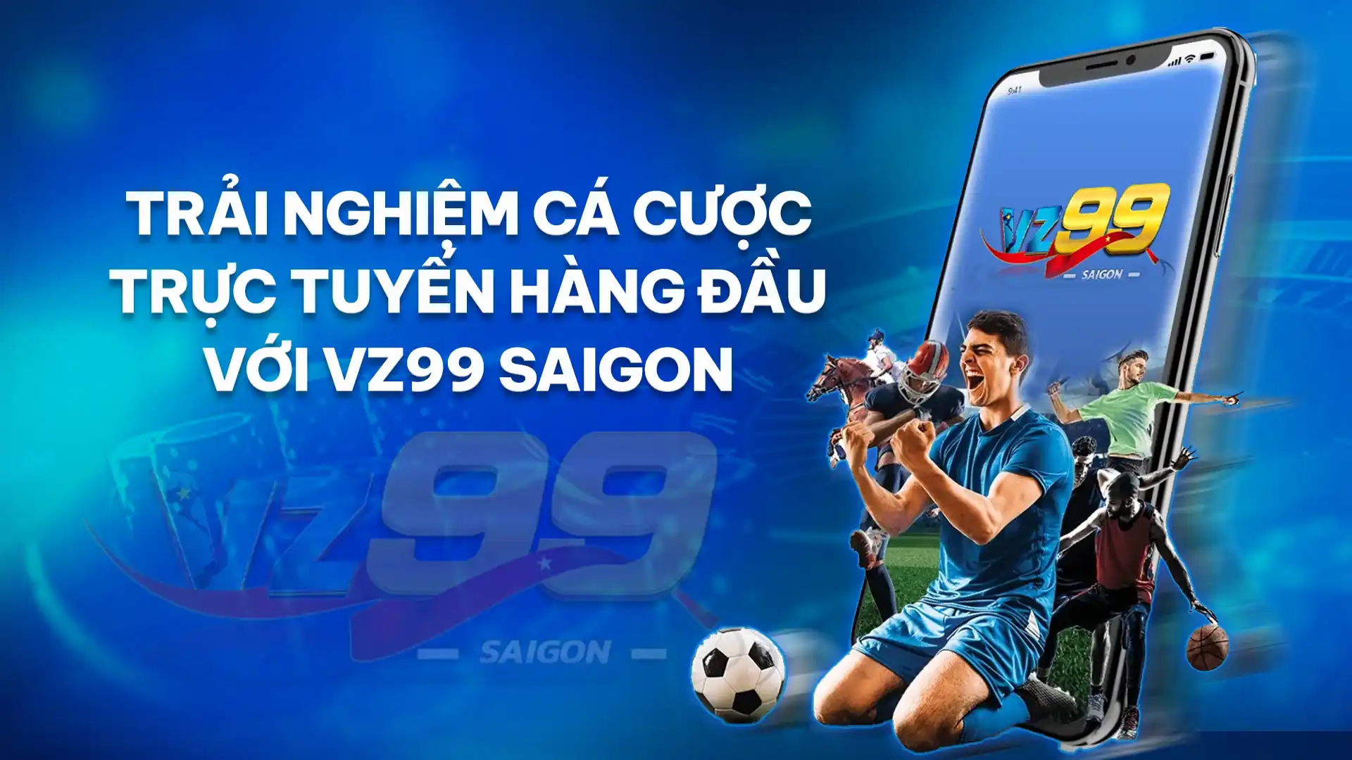 Trải Nghiệm Cá Cược Trực Tuyến Hàng Đầu Cùng VZ99 Saigon