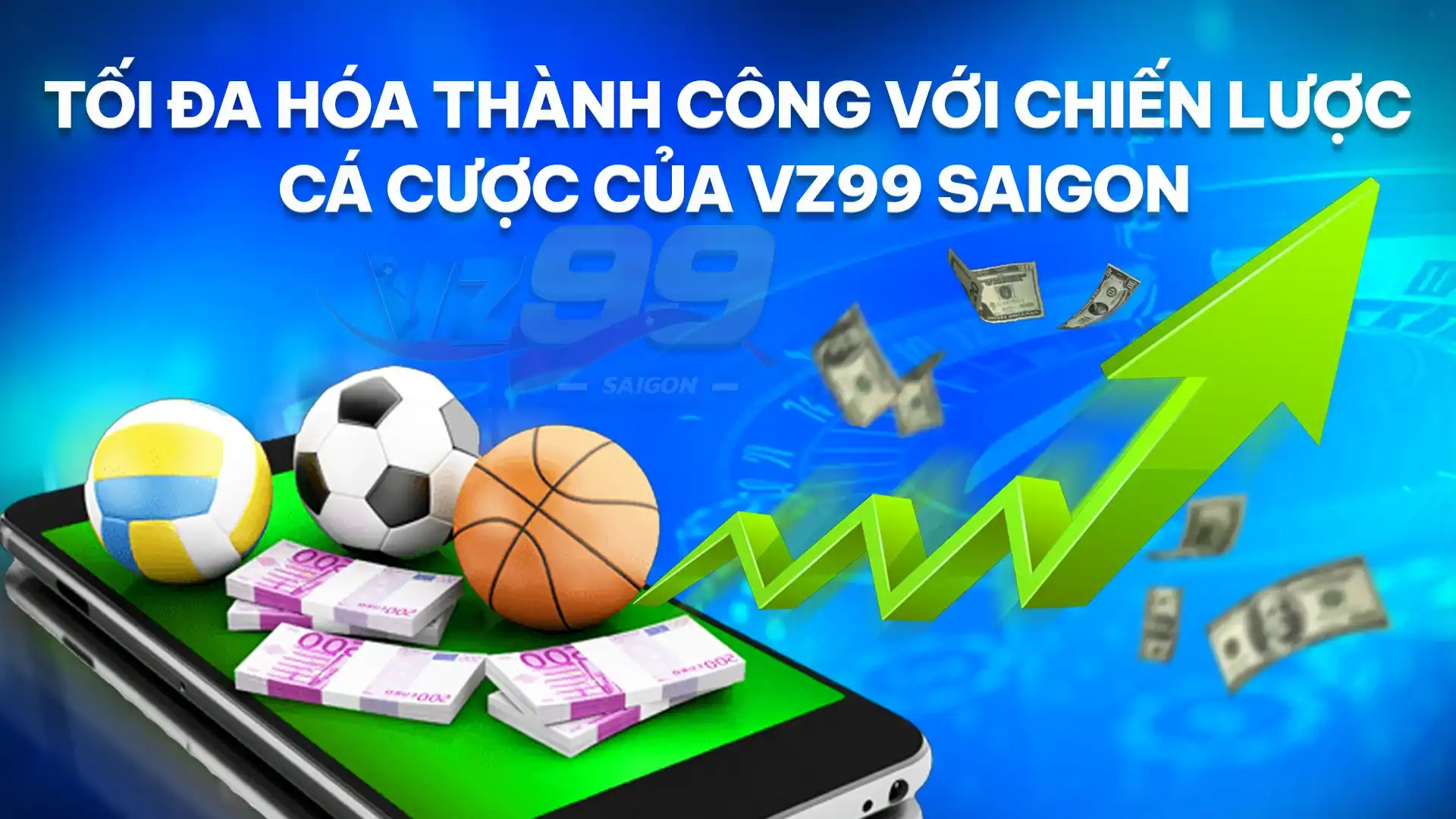 Tối Ưu Hóa Thành Công Của Bạn Với Các Chiến Lược Cá Cược VZ99 Saigon