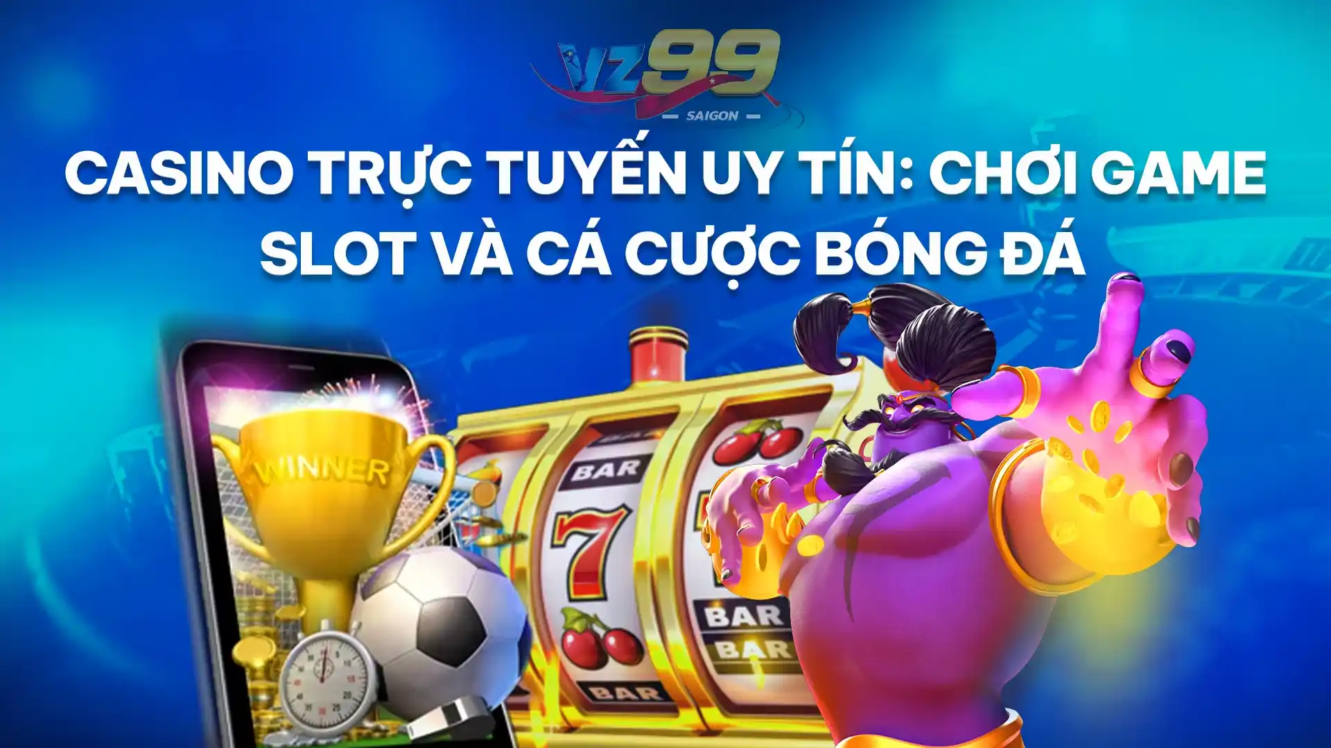 Chơi Slot Games và Cá Cược Bóng Đá