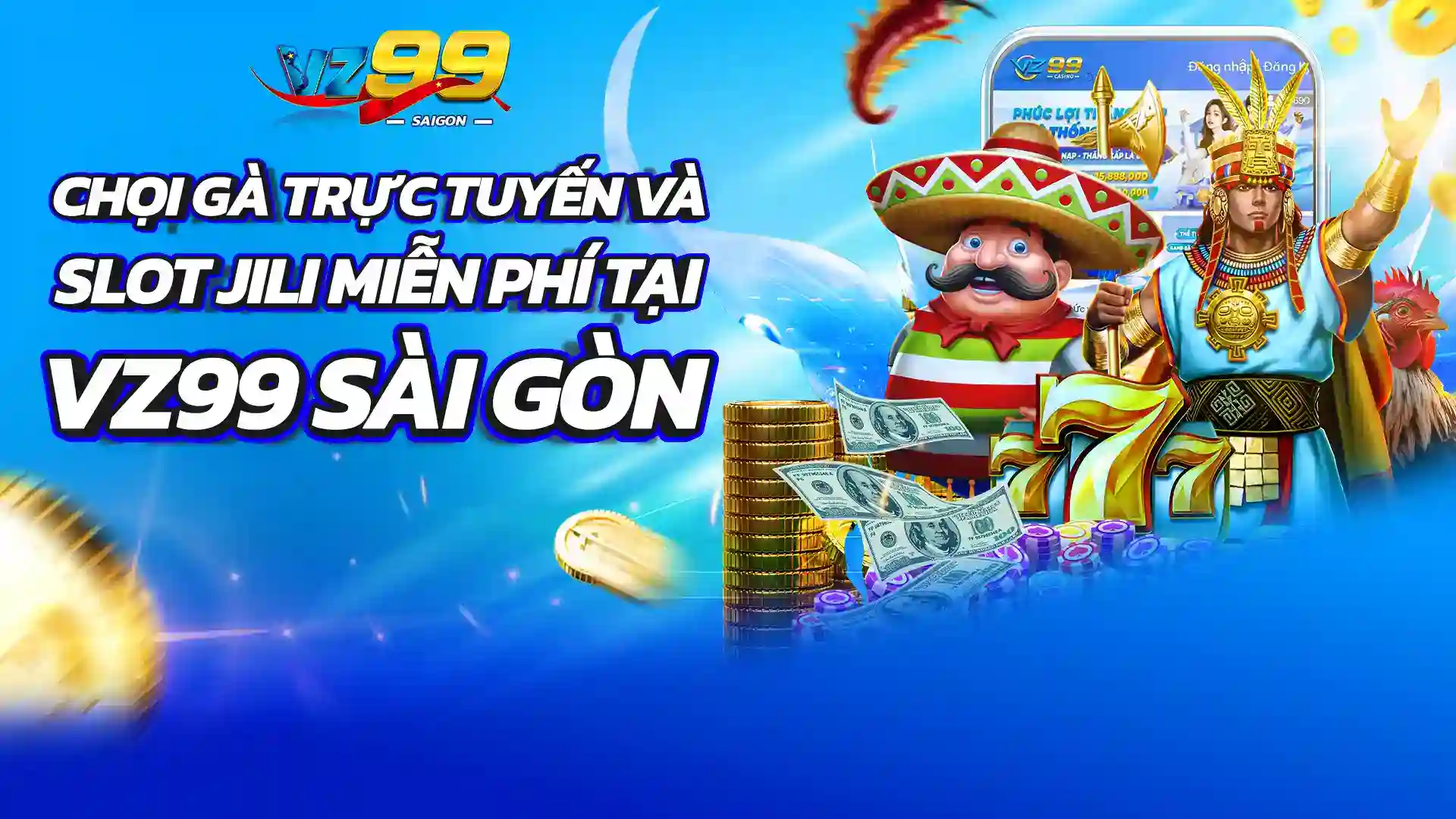 Đá Gà Trực Tuyến và Jili Slot Miễn Phí tại VZ99 Saigon