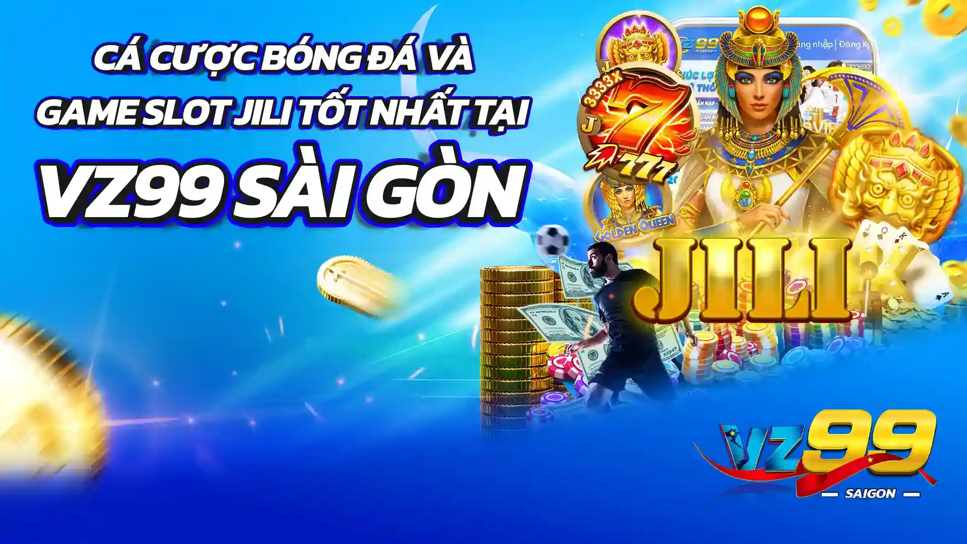 Cá Cược Bóng Đá và Trò Chơi Jili Slot Hay Nhất tại VZ99 Saigon