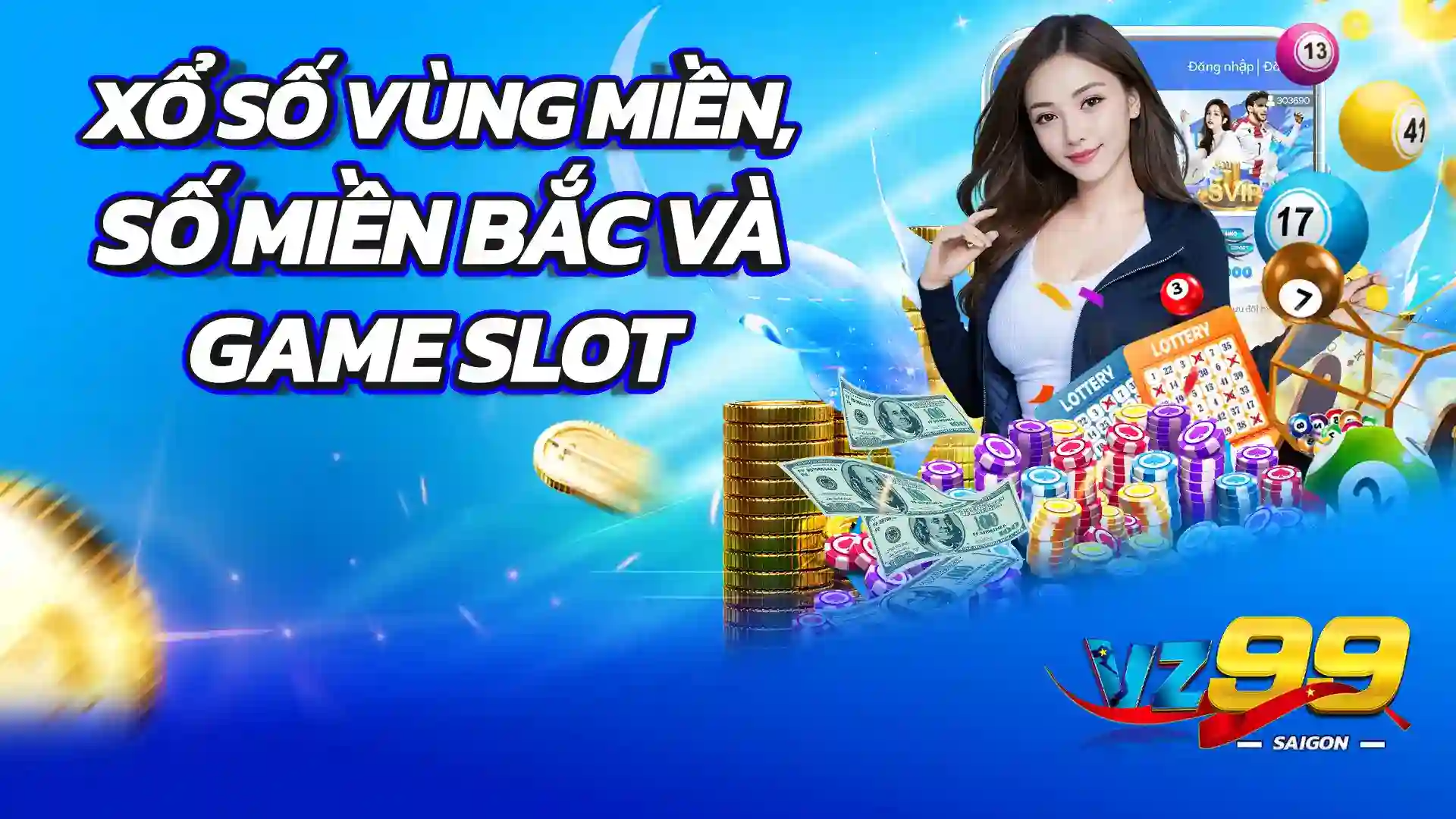 VZ99 Saigon: Xổ Số Khu Vực, Số Miền Bắc và Slots