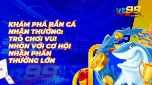 Bắn Cá Đổi Thưởng